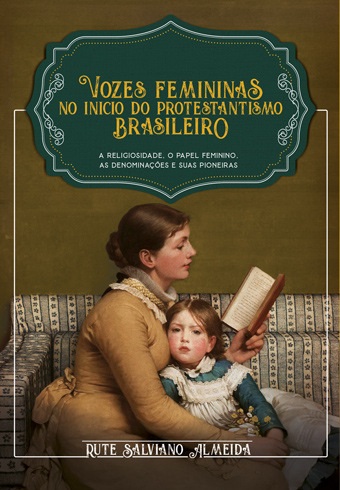 Vozes Femininas no Incio do Protestantismo Brasileiro