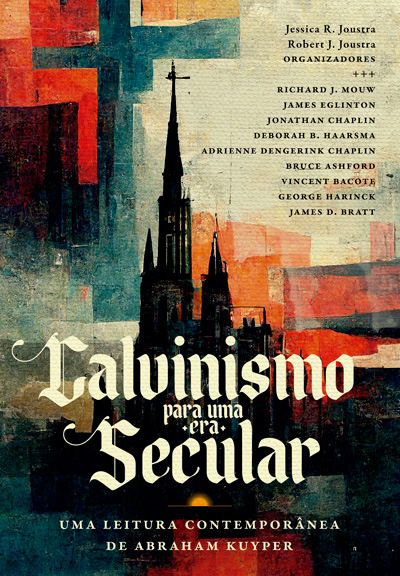 Calvinismo para uma Era Secular