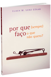 Por que (Sempre) Faço o Que Não Quero?