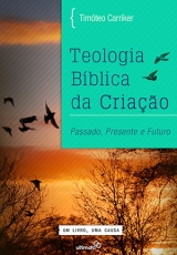 Teologia Bíblica da Criação [Grátis] -- Passado, Presente e Futuro